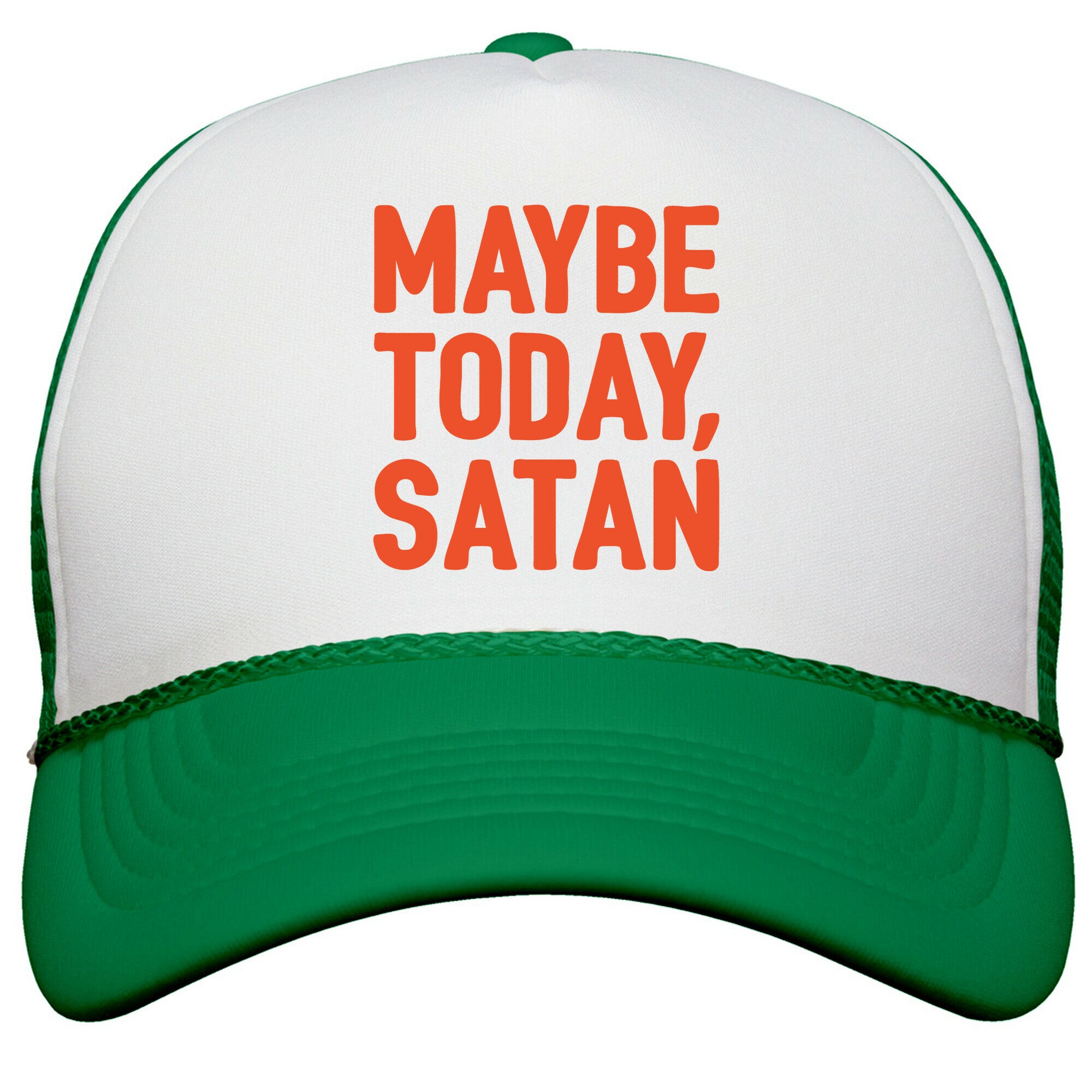 Maybe Today Satan Parody Snapback Trucker Hat